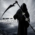 Big Baby Jay - Grave Digger (Explicit)