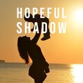 Hopeful Shadow