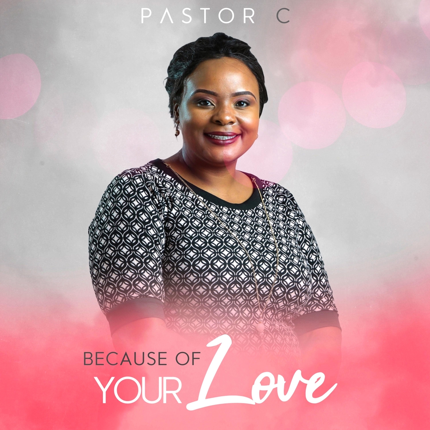 Pastor C - Because of Your Love