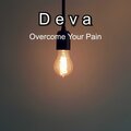 Deva - Overcome Your Pain