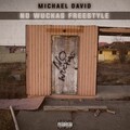 Michael David - No Wuckas Freestyle (Explicit)