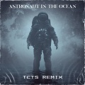 Astronaut In The Ocean (remix：TCTS) (Explicit)