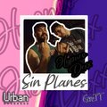 hypneo、Dexx、Urban、GoreTT - Sin Planes (feat. Dexx Urban & GoreTT)(Explicit)