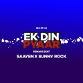 Sunny Rock、Saayen、MC STAN - Ek Din Pyaar Remake Beat (feat. Saayen)(Explicit)