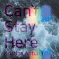 Kristina Antuna - Can't Stay Here