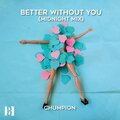Chumpion - Better Without You (MidnightMix)