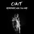 C/A/T - Remember Who You Are