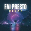 Decay - Fai Presto