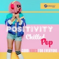 Positivity: Chilled Pop, Good Vibes for Everyone