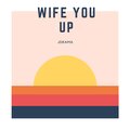 Wife You Up