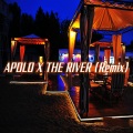 Apolo X The River (Remix)