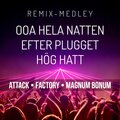 Ooa Hela Natten / Efter Plugget / Hög Hatt (Remix Medley) (Remastered 2021)