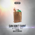 Sun Don't Shine (feat. Mastermind)(Explicit)