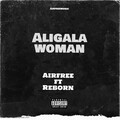 Airfree、ReBorn - Aligala Woman (Version(Explicit))