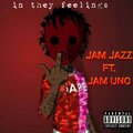 Jam jazz、Jam Uno - In They Feelings (Explicit)