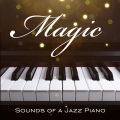 Magic Sounds of a Jazz Piano (Relaxation, Meditation, Stimulation of the Imagination)