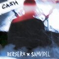 Berserk、SAMVIDEL - CASH (feat. SAMVIDEL)(prod. by SyfeeCreaz)(Explicit)