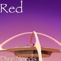 Red - Dire Needs