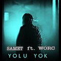 worC、Samet - Yolu Yok (feat. Samet)