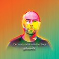 FOLEY (UK) - Deep Inside My Soul (ExtendedMix)