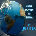 Jupiter - Guzar Jaayega Ye Samaa