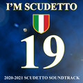I'm Scudetto 19 (2020-2021 Scudetto Soundtrack)