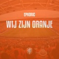Ephoric - Wij Zijn Oranje