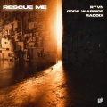 RYVN、Ryan Hatch、Ryan Leitenberger、Kai Jonathan Kraft、God's Warrior、Raddix、Joshua Lloyd Martin - Rescue Me