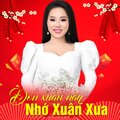 Phương Mỹ Hạnh - Đón Xuân Này Nhớ Xuân Xưa