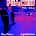 Peaches (feat. David Solano & Jorge Cardenas)(Explicit)