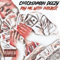 Chickenman Deezy - Pay Me With Interest (Explicit)