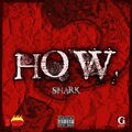 Shark - HOW!? (Explicit)