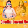 Chadhal Jawani Me