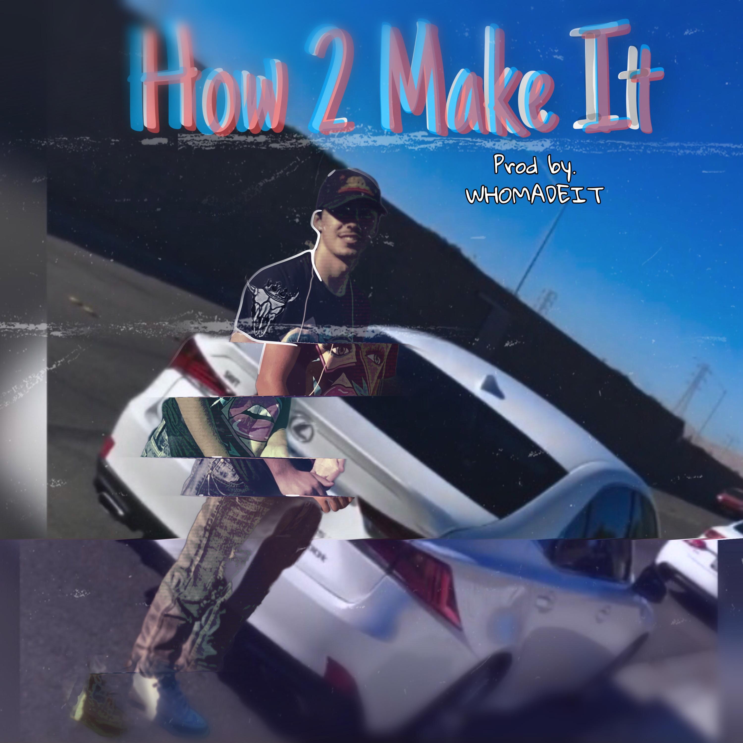 Exclusive - How 2 Make It (Explicit)