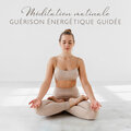 Méditation matinale guérison énergétique guidée (Musique calme relaxante New Age pour un soulagement profond du stress)