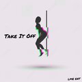 BT - Take It Off (Explicit)