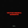Victor Medina - Quédate