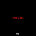 Earache. (Explicit)