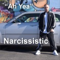 Narcissistic - Ah Yea