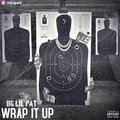 BG LIL PAT - WRAP IT UP (Explicit)