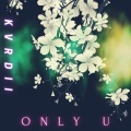 Kvrdii、Tim Moyo、Leah - Only U