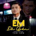 Thái Sơn、Nguyen Chi Tam - Em Đã Quên (feat. Nguyễn Chí Tâm)
