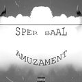 SPER、Baal - Amuzament (feat. BAAL)(Explicit)