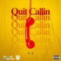 Y.S - Quit Callin (Explicit)
