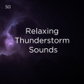 50 Relaxing Thunderstorm Sounds