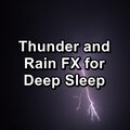 Thunder and Rain FX for Deep Sleep