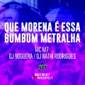 Que Morena É Essa - Bumbum Metralha (Explicit)