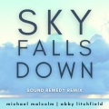 Sound Remedy、Michael Malcolm、Abby Litchfield - Sky Falls Down (Sound Remedy Remix)