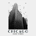 Chicago Jazz Vibes (Restaurant Lounge, Relaxing Tones, Soothing Night Background Jazz)