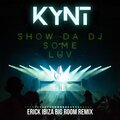 Kynt - Show Da Dj Some Luv (Erick Ibiza Radio Mix)